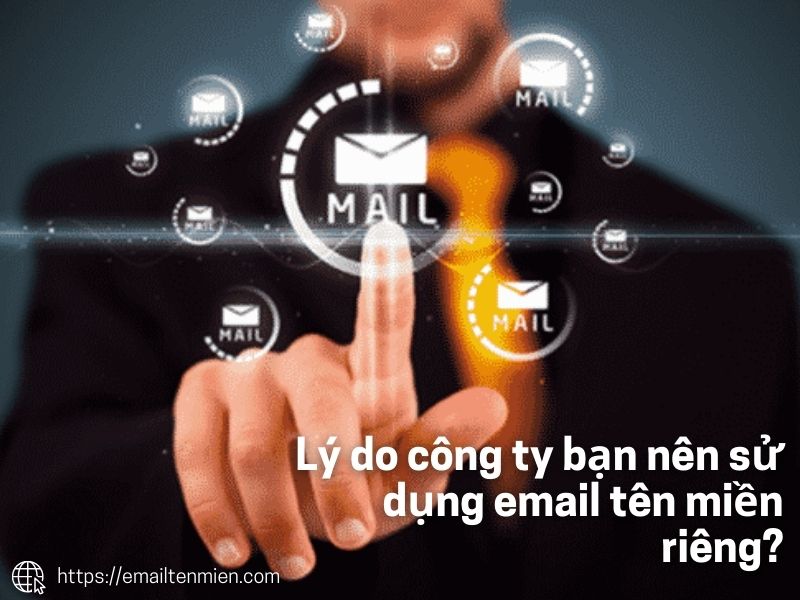 Lý do công ty bạn nên sử dụng email tên miền riêng - Email doanh nghiệp